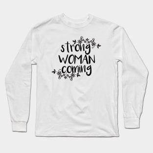 Strong woman coming Long Sleeve T-Shirt